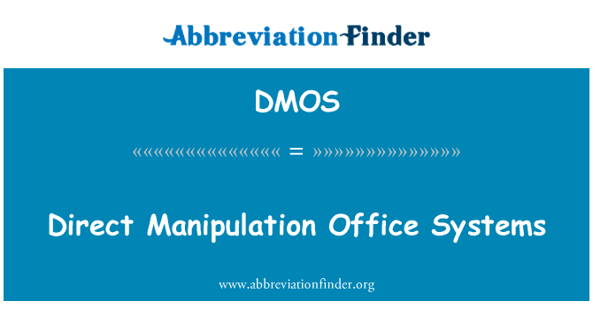 直接操作办公系统英文定义是Direct Manipulation Office Systems,首字母缩写定义是DMOS
