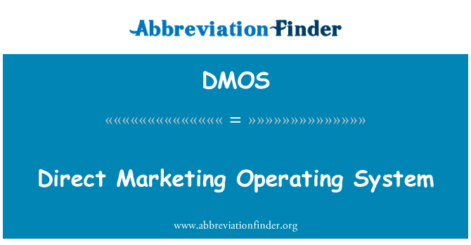 直接营销操作系统英文定义是Direct Marketing Operating System,首字母缩写定义是DMOS