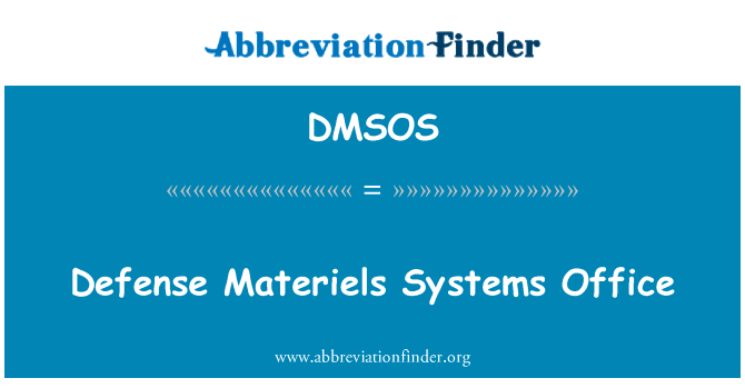 国防活页系统办公室英文定义是Defense Materiels Systems Office,首字母缩写定义是DMSOS