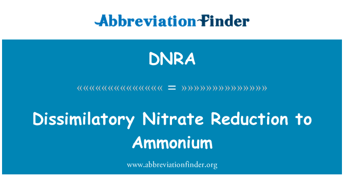 异化的硝酸盐还原成铵英文定义是Dissimilatory Nitrate Reduction to Ammonium,首字母缩写定义是DNRA