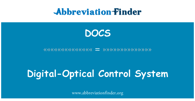 数字光学监控系统英文定义是Digital-Optical Control System,首字母缩写定义是DOCS