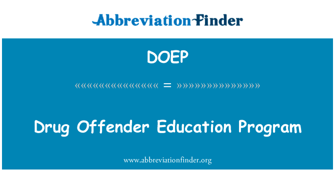 毒品罪犯教育程序英文定义是Drug Offender Education Program,首字母缩写定义是DOEP