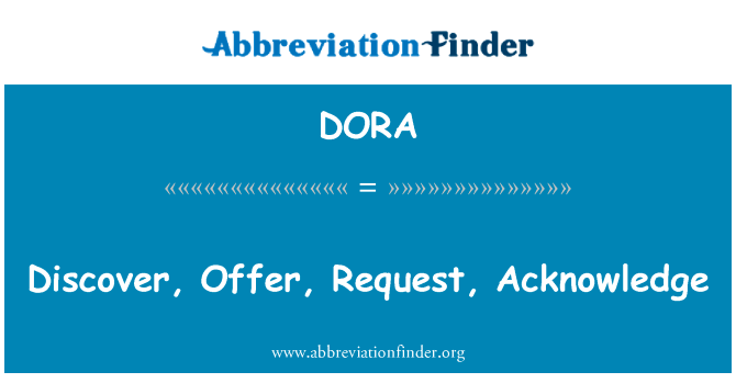 发现、 提供、 请求、 承认英文定义是Discover, Offer, Request, Acknowledge,首字母缩写定义是DORA