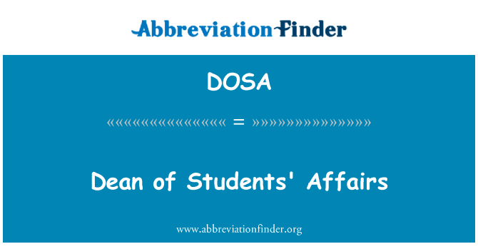 学生事务院长英文定义是Dean of Students' Affairs,首字母缩写定义是DOSA