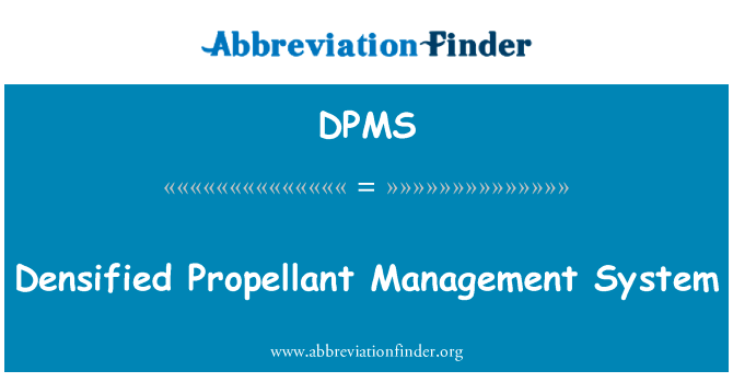 致密的推进剂管理系统英文定义是Densified Propellant Management System,首字母缩写定义是DPMS