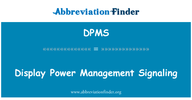 显示电源管理信号英文定义是Display Power Management Signaling,首字母缩写定义是DPMS