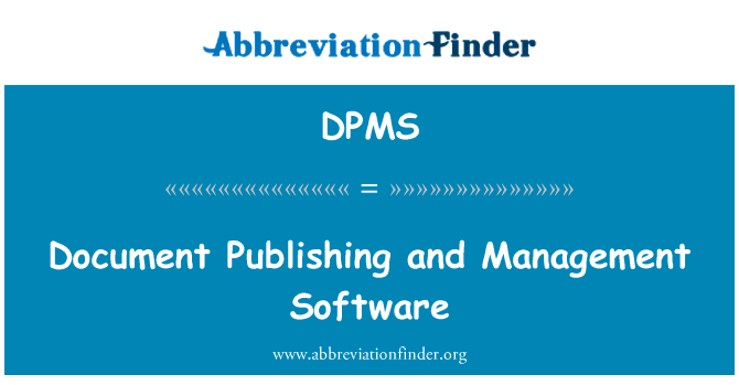 文档发布和管理软件英文定义是Document Publishing and Management Software,首字母缩写定义是DPMS