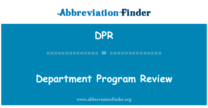 部程序审查英文定义是Department Program Review,首字母缩写定义是DPR