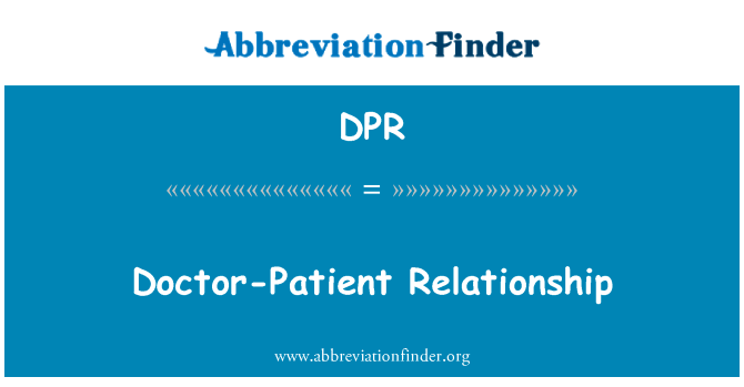 医患关系英文定义是Doctor-Patient Relationship,首字母缩写定义是DPR