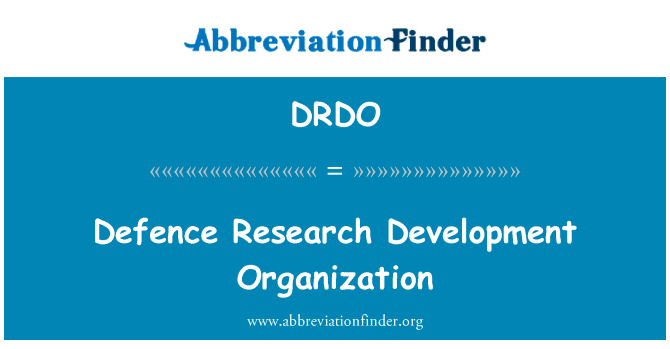国防研究发展组织英文定义是Defence Research Development Organization,首字母缩写定义是DRDO
