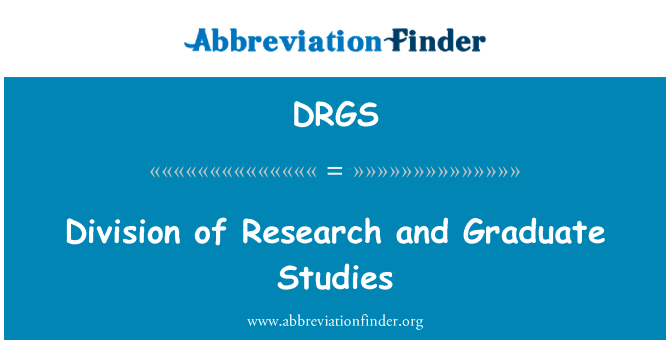 研究和研究生司英文定义是Division of Research and Graduate Studies,首字母缩写定义是DRGS