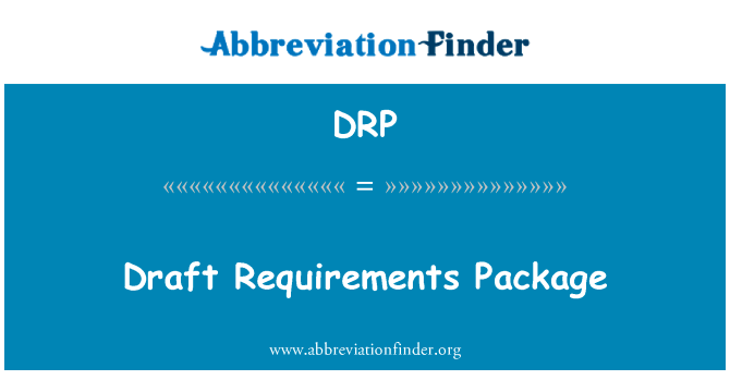 草案要求包英文定义是Draft Requirements Package,首字母缩写定义是DRP