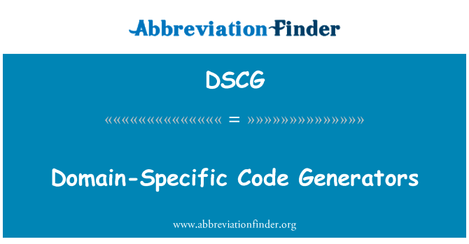 特定于域的代码生成器英文定义是Domain-Specific Code Generators,首字母缩写定义是DSCG