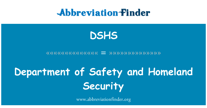 安全部门和国土安全部英文定义是Department of Safety and Homeland Security,首字母缩写定义是DSHS