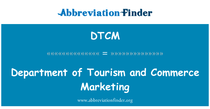 旅游部和商贸营销英文定义是Department of Tourism and Commerce Marketing,首字母缩写定义是DTCM
