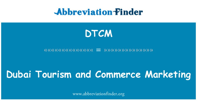 迪拜旅游及商务市场英文定义是Dubai Tourism and Commerce Marketing,首字母缩写定义是DTCM