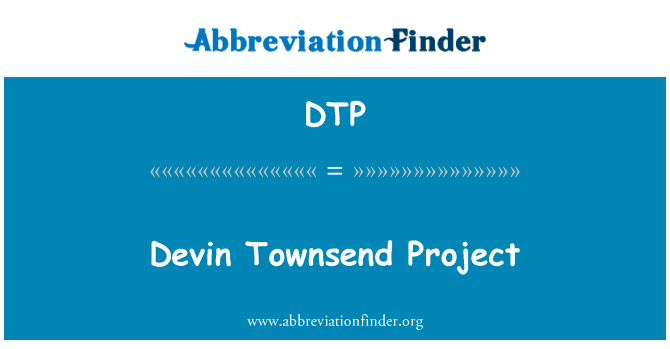 德文森项目英文定义是Devin Townsend Project,首字母缩写定义是DTP