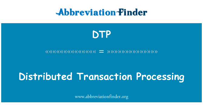 分布式的事务处理英文定义是Distributed Transaction Processing,首字母缩写定义是DTP