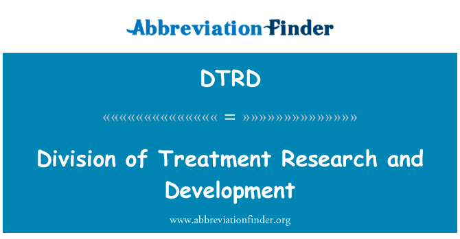 处理的研究和发展司英文定义是Division of Treatment Research and Development,首字母缩写定义是DTRD