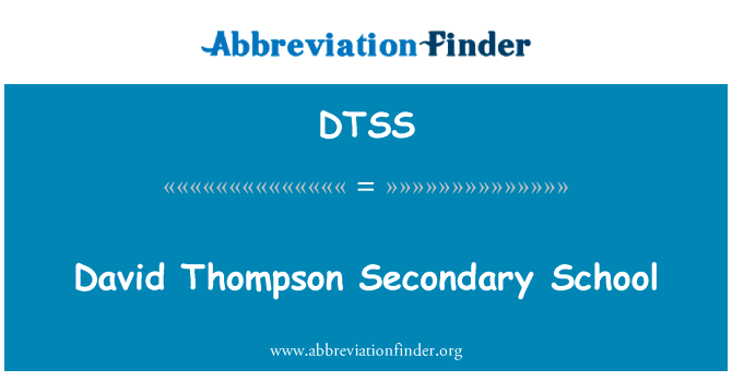 David 汤普森中学英文定义是David Thompson Secondary School,首字母缩写定义是DTSS