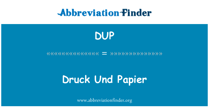 德鲁克和纸浆英文定义是Druck Und Papier,首字母缩写定义是DUP