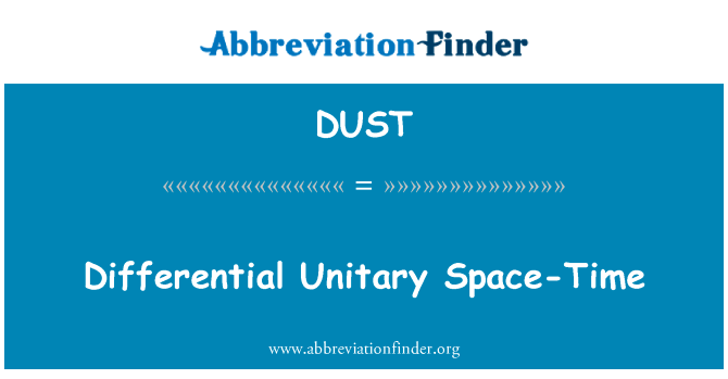 差分酉空时英文定义是Differential Unitary Space-Time,首字母缩写定义是DUST