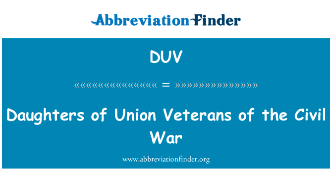 联盟老兵的内战的女儿英文定义是Daughters of Union Veterans of the Civil War,首字母缩写定义是DUV