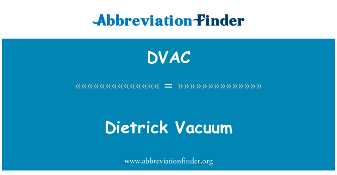 康慨真空英文定义是Dietrick Vacuum,首字母缩写定义是DVAC