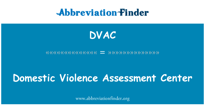 国内的暴力行为评估中心英文定义是Domestic Violence Assessment Center,首字母缩写定义是DVAC