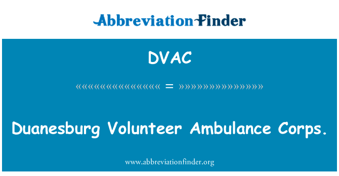 Duanesburg 志愿者救护队。英文定义是Duanesburg Volunteer Ambulance Corps.,首字母缩写定义是DVAC