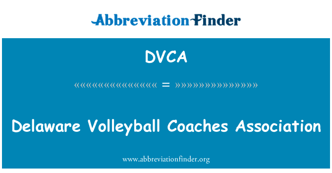 特拉华州排球教练员协会英文定义是Delaware Volleyball Coaches Association,首字母缩写定义是DVCA