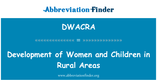 妇女和农村地区的儿童发展英文定义是Development of Women and Children in Rural Areas,首字母缩写定义是DWACRA