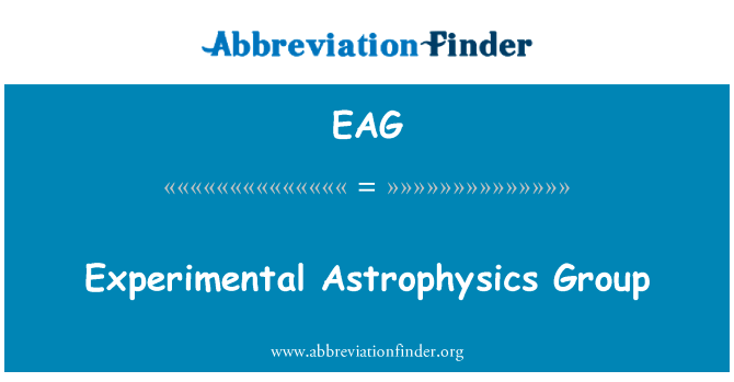 实验天体物理组英文定义是Experimental Astrophysics Group,首字母缩写定义是EAG