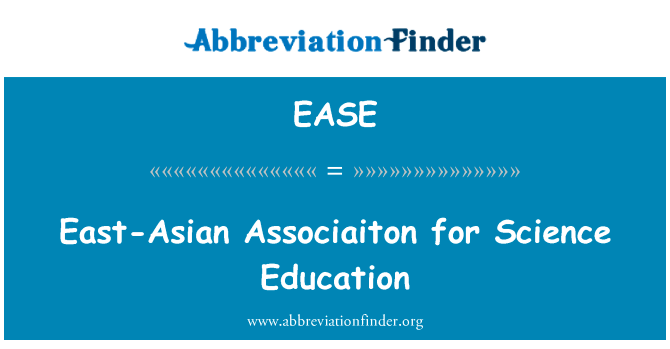 科学教育的东亚 Associaiton英文定义是East-Asian Associaiton for Science Education,首字母缩写定义是EASE