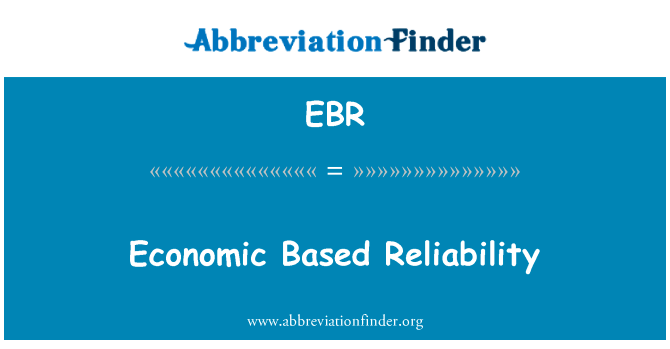 经济的基于的可靠性英文定义是Economic Based Reliability,首字母缩写定义是EBR