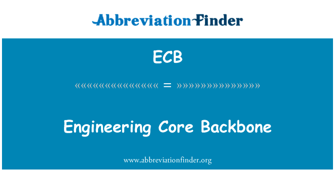 工程核心骨干英文定义是Engineering Core Backbone,首字母缩写定义是ECB