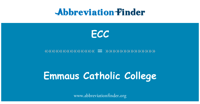 以马忤斯天主教大学英文定义是Emmaus Catholic College,首字母缩写定义是ECC