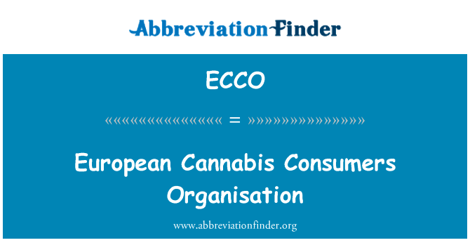 欧洲的大麻消费者组织英文定义是European Cannabis Consumers Organisation,首字母缩写定义是ECCO