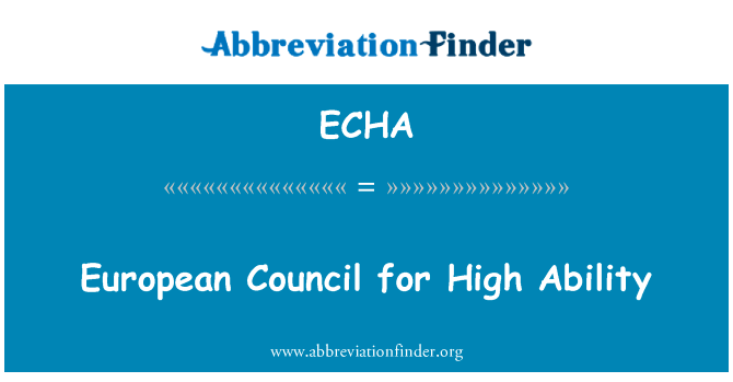 欧洲理事会对于高能力英文定义是European Council for High Ability,首字母缩写定义是ECHA