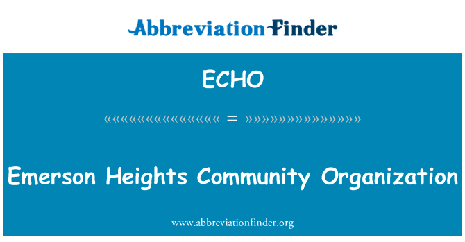 艾默生高地社区组织英文定义是Emerson Heights Community Organization,首字母缩写定义是ECHO