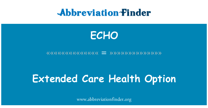 延续的护理健康选项英文定义是Extended Care Health Option,首字母缩写定义是ECHO