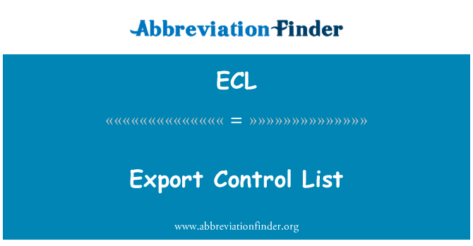 出口管制清单英文定义是Export Control List,首字母缩写定义是ECL