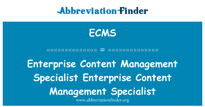 Enterprise Content Management Specialist Enterprise Content Management Specialist的定义