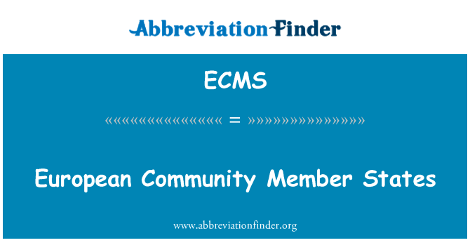 欧洲共同体成员国英文定义是European Community Member States,首字母缩写定义是ECMS