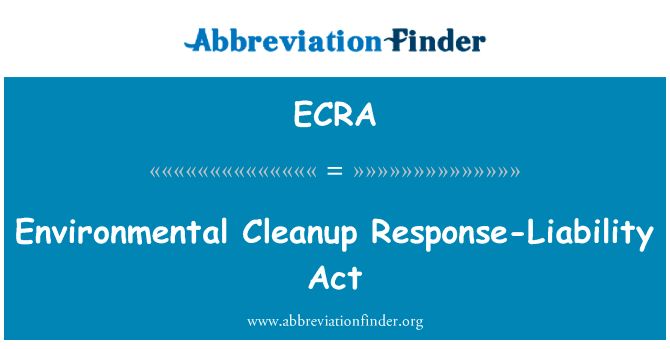 环境清理响应责任法英文定义是Environmental Cleanup Response-Liability Act,首字母缩写定义是ECRA
