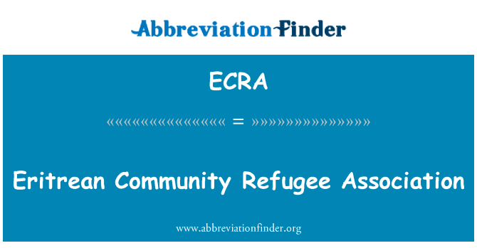 厄立特里亚社区难民协会英文定义是Eritrean Community Refugee Association,首字母缩写定义是ECRA