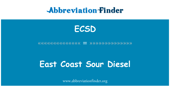 东海岸酸柴油英文定义是East Coast Sour Diesel,首字母缩写定义是ECSD