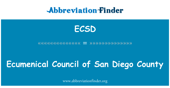 大公会议的 San Diego 县英文定义是Ecumenical Council of San Diego County,首字母缩写定义是ECSD