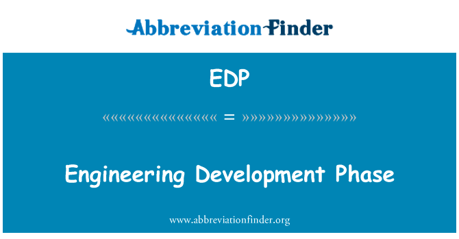 工程发展阶段英文定义是Engineering Development Phase,首字母缩写定义是EDP