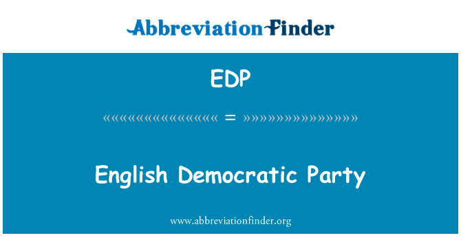 民主党的英语晚会英文定义是English Democratic Party,首字母缩写定义是EDP